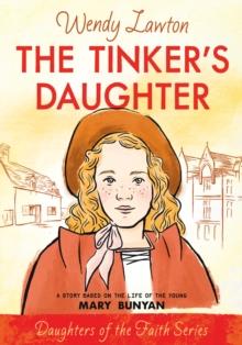 Tinker's Daughter : A Story Based on the Life of the Young Mary Bunyan