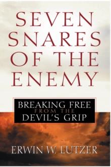 Seven Snares of the Enemy : Breaking Free From the Devil's Grip