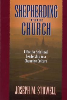 Shepherding the Church : Effective Spiritual Leadership in a Changing Culture