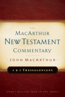 1 & 2 Thessalonians MacArthur New Testament Commentary