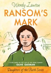 Ransom's Mark : A Story Based on the Life of the Young Pioneer Olive Oatman