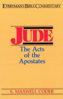 Jude- Everyman's Bible Commentary : Acts of the Apostates