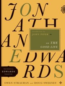 The Jonathan Edwards on the Good Life