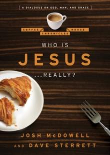 The Who is Jesus . . . Really? : A Dialogue on God, Man, and Grace