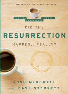 The Did the Resurrection Happen . . . Really? : A Dialogue on Life, Death, and Hope