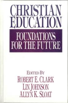 Christian Education : Foundations for the Future