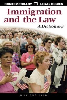 Immigration and the Law : A Dictionary