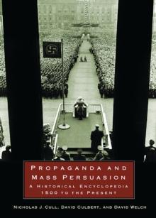 Propaganda and Mass Persuasion : A Historical Encyclopedia, 1500 to the Present