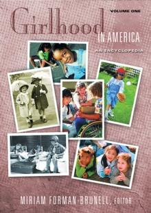 Girlhood in America : An Encyclopedia [2 volumes]