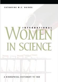 International Women in Science : A Biographical Dictionary to 1950