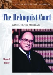 The Rehnquist Court : Justices, Rulings, and Legacy