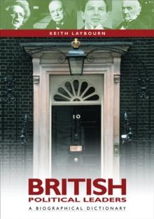 British Political Leaders : A Biographical Dictionary