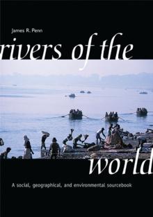 Rivers of the World : A Social, Geographical, and Environmental Sourcebook