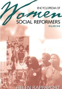 Encyclopedia of Women Social Reformers : [2 volumes]