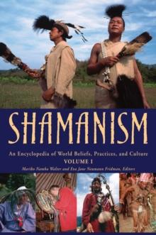 Shamanism : An Encyclopedia of World Beliefs, Practices, and Culture [2 volumes]