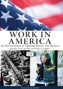 Work in America : An Encyclopedia of History, Policy, and Society [2 volumes]