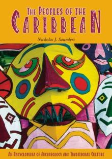 The Peoples of the Caribbean : An Encyclopedia of Archaeology and Traditional Culture