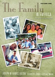 The Family in America : An Encyclopedia [2 volumes]