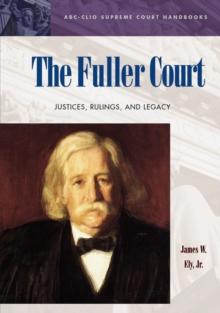 The Fuller Court : Justices, Rulings, and Legacy