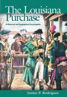 The Louisiana Purchase : A Historical and Geographical Encyclopedia