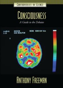 Consciousness : A Guide to the Debates