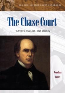 The Chase Court : Justices, Rulings, and Legacy