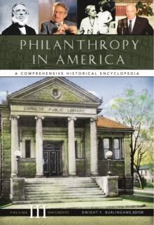 Philanthropy in America : A Comprehensive Historical Encyclopedia [3 volumes]