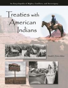 Treaties with American Indians : An Encyclopedia of Rights, Conflicts, and Sovereignty [3 volumes]