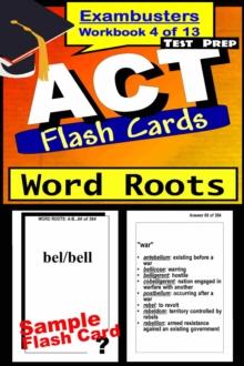 ACT Test Prep Word Roots Review--Exambusters Flash Cards--Workbook 4 of 13 : ACT Exam Study Guide