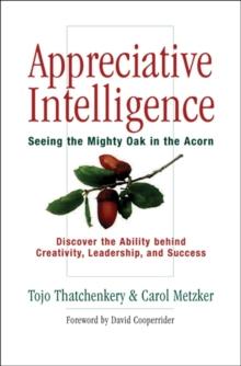 Appreciative Intelligence : Seeing the Mighty Oak in the Acorn