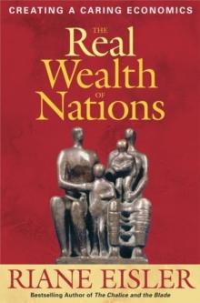 The Real Wealth of Nations : Creating a Caring Economics