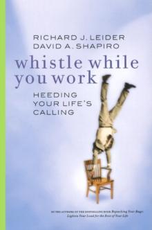 Whistle While You Work : Heeding Your Life's Calling