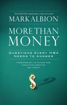 More Than Money : Questions Every MBA Needs to Answer: Redefining Risk and Reward for a Life of Purpose