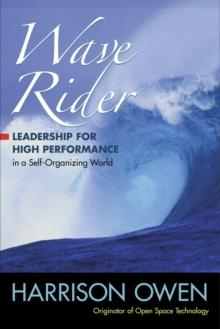 Wave Rider : Leadership for High Performance in a Self-Organizing World