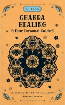 In Focus Chakra Healing : Your Personal Guide Volume 7