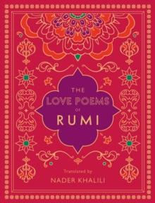 The Love Poems of Rumi : Translated by Nader Khalili Volume 2