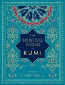 The Spiritual Poems of Rumi : Translated by Nader Khalili Volume 3