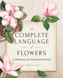 The Complete Language of Flowers : A Definitive and Illustrated History - Pocket Edition