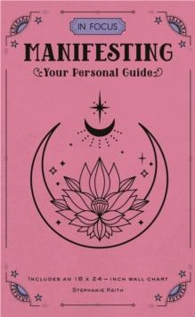 In Focus Manifesting : Your Personal Guide