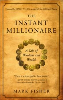 The Instant Millionaire : A Tale of Wisdom and Wealth