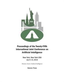 Proceedings of the Twenty-Fifth International Joint Conference on Artificial Intelligence - Volume Three