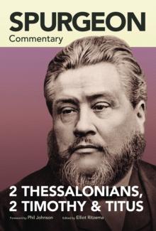 Spurgeon Commentary: 2 Thessalonians, 2 Timothy, T itus