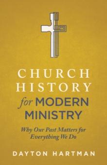 Church History for Modern Ministry