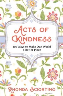 Acts Of Kindness : 101 Ways to Make Our World a Better Place