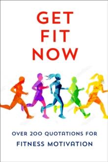 The Joy Of Fitness : An Inspiring Collection of Motivational Quotations