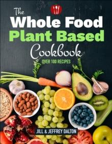 Plant Based Cooking Made Easy : Over 100 Recipes