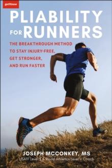 Pliability For Runners : The Breakthrough Method to Stay Injury-Free, Get Stronger and Run Faster