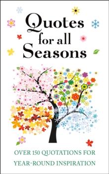 Quotes for All Seasons : Over 150 Quotations for Year-Round Inspiration