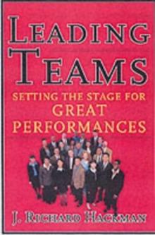 Leading Teams : Setting the Stage for Great Performances