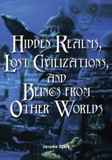 Hidden Realms, Lost Civilizations, and Beings from Other Worlds